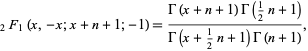  _2F_1(x,-x;x+n+1;-1)=(Gamma(x+n+1)Gamma(1/2n+1))/(Gamma(x+1/2n+1)Gamma(n+1)), 