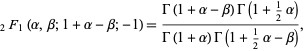  _2F_1(alpha,beta;1+alpha-beta;-1)=(Gamma(1+alpha-beta)Gamma(1+1/2alpha))/(Gamma(1+alpha)Gamma(1+1/2alpha-beta)), 