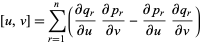  [u,v]=sum_(r=1)^n((partialq_r)/(partialu)(partialp_r)/(partialv)-(partialp_r)/(partialu)(partialq_r)/(partialv)) 