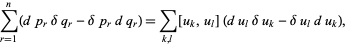  sum_(r=1)^n(dp_rdeltaq_r-deltap_rdq_r)=sum_(k,l)[u_k,u_l](du_ldeltau_k-deltau_ldu_k), 