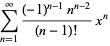 Сумний (n = 1) ^ (infty) ((- 1) ^ (n-1) n ^ (n-2)) / ((n-1)!) x ^ n
