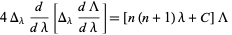 4Delta_lambdad/(dlambda)[Delta_lambda(dLambda)/(dlambda)]=[n(n+1)lambda+C]Lambda 