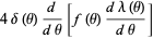 4delta(theta)d/(dtheta)[f(theta)(dlambda(theta))/(dtheta)]