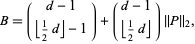  B=(d-1; |_1/2d_|-1)+(d-1; |_1/2d_|)||P||_2, 