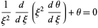  1/(xi^2)d/(dxi)(xi^2(dtheta)/(dxi))+theta=0 