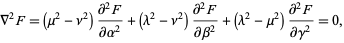  del ^2F=(mu^2-nu^2)(partial^2F)/(partialalpha^2)+(lambda^2-nu^2)(partial^2F)/(partialbeta^2)+(lambda^2-mu^2)(partial^2F)/(partialgamma^2)=0, 