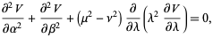  (partial^2V)/(partialalpha^2)+(partial^2V)/(partialbeta^2)+(mu^2-nu^2)partial/(partiallambda)(lambda^2(partialV)/(partiallambda))=0, 