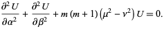  (partial^2U)/(partialalpha^2)+(partial^2U)/(partialbeta^2)+m(m+1)(mu^2-nu^2)U=0. 