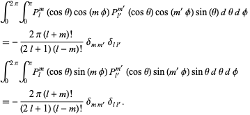  int_0^(2pi)int_0^piP_l^m(costheta)cos(mphi)P_(l^')^(m^')(costheta)cos(m^'phi)sin(theta)dthetadphi =-(2pi(l+m)!)/((2l+1)(l-m)!)delta_(mm^')delta_(ll^') int_0^(2pi)int_0^piP_l^m(costheta)sin(mphi)P_(l^')^(m^')(costheta)sin(m^'phi)sinthetadthetadphi =-(2pi(l+m)!)/((2l+1)(l-m)!)delta_(mm^')delta_(ll^').  