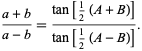  (a+b)/(a-b)=(tan[1/2(A+B)])/(tan[1/2(A-B)]). 