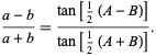  (a-b)/(a+b)=(tan[1/2(A-B)])/(tan[1/2(A+B)]). 