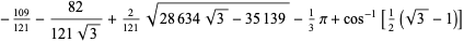 -(109)/(121)-(82)/(121sqrt(3))+2/(121)sqrt(28634sqrt(3)-35139)-1/3pi+cos^(-1)[1/2(sqrt(3)-1)]