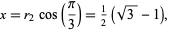  x=r_2cos(pi/3)=1/2(sqrt(3)-1), 