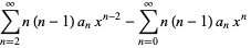 sum_(n=2)^(infty)n(n-1)a_nx^(n-2)-sum_(n=0)^(infty)n(n-1)a_nx^n 