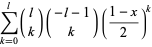 sum_(k=0)^(l)(l; k)(-l-1; k)((1-x)/2)^k