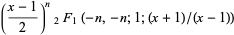 ((x-1)/2)^n_2F_1(-n,-n;1;(x+1)/(x-1))