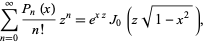  sum_(n=0)^infty(P_n(x))/(n!)z^n=e^(xz)J_0(zsqrt(1-x^2)), 