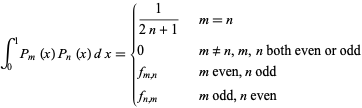  int_0^1P_m(x)P_n(x)dx={1/(2n+1)   m=n; 0   m!=n, m,n both even or odd; f_(m,n)   m even, n odd; f_(n,m)   m odd, n even 