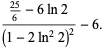 ((25)/6-6ln2)/((1-2ln^22)^2)-6.