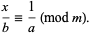  x/b=1/a (mod m). 