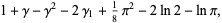 1+gamma-gamma^2-2gamma_1+1/8pi^2-2ln2-lnpi,