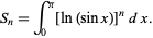  S_n=int_0^pi[ln(sinx)]^ndx. 