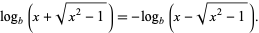  log_b(x+sqrt(x^2-1))=-log_b(x-sqrt(x^2-1)). 