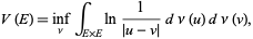  V(E)=inf_(nu)int_(E×E)ln1/(|u-v|)dnu(u)dnu(v), 