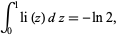  int_0^1li(z)dz=-ln2, 