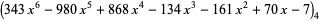 (343x^6-980x^5+868x^4-134x^3-161x^2+70x-7)_4