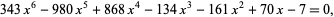  343x^6-980x^5+868x^4-134x^3-161x^2+70x-7=0, 