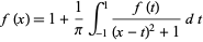  f(x)=1+1/piint_(-1)^1(f(t))/((x-t)^2+1)dt 