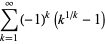 sum_(k=1)^(infty)(-1)^k(k^(1/k)-1)