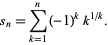  s_n=sum_(k=1)^n(-1)^kk^(1/k). 