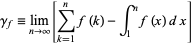  gamma_f=lim_(n->infty)[sum_(k=1)^nf(k)-int_1^nf(x)dx] 