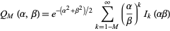  Q_M(alpha,beta)=e^(-(alpha^2+beta^2)/2)sum_(k=1-M)^infty(alpha/beta)^kI_k(alphabeta) 