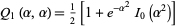  Q_1(alpha,alpha)=1/2[1+e^(-alpha^2)I_0(alpha^2)] 