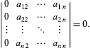  |0 a_(12) ... a_(1n); 0 a_(22) ... a_(2n); | | ... |; 0 a_(n2) ... a_(nn)|=0. 