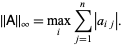 ||A||_infty=max_(i)sum_(j=1)^n|a_(ij)|.