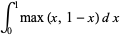 int_0^1max(x,1-x)dx
