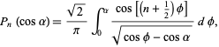  P_n(cosalpha)=(sqrt(2))/piint_0^alpha(cos[(n+1/2)phi])/(sqrt(cosphi-cosalpha))dphi, 
