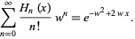  sum_(n=0)^infty(H_n(x))/(n!)w^n=e^(-w^2+2wx). 