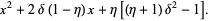 x^2+2delta(1-eta)x+eta[(eta+1)delta^2-1].