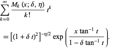  sum_(k=0)^infty(M_k(x;delta,eta))/(k!)t^k 
 =[(1+deltat)^2]^(-eta/2)exp((xtan^(-1)t)/(1-deltatan^(-1)t)).   