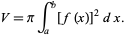  V=piint_a^b[f(x)]^2dx. 