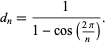  d_n=1/(1-cos((2pi)/n)). 