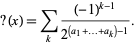  ?(x)=sum_(k)((-1)^(k-1))/(2^((a_1+...+a_k)-1)). 