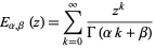  E_(alpha,beta)(z)=sum_(k=0)^infty(z^k)/(Gamma(alphak+beta)) 
