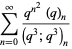 sum_(n=0)^(infty)(q^(n^2)(q)_n)/((q^3;q^3)_n)