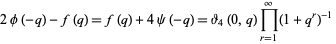 2phi(-q)-f(q)=f(q)+4psi(-q)=theta_4(0,q)product_(r=1)^(infty)(1+q^r)^(-1) 